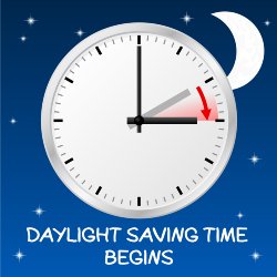 Daylight Saving Time Begins...time to \"spring forward\" one hour.
